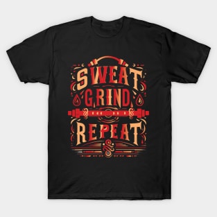 Sweat Grind  Repeat - Exercise Mantra T-Shirt